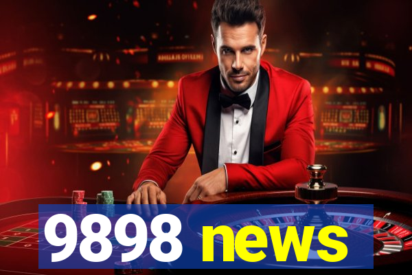 9898 news